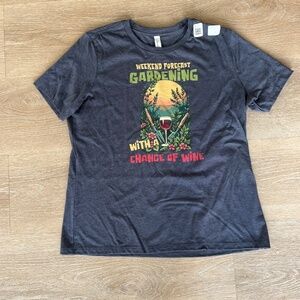 Fun Gardening T-Shirt -  Weekend Forecast: Gardening with a Chance of Wine